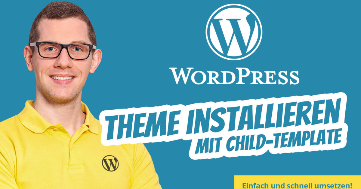 Wordpress Theme Installieren Einfach Richtig Mit Child Theme Template Installieren Manuell
