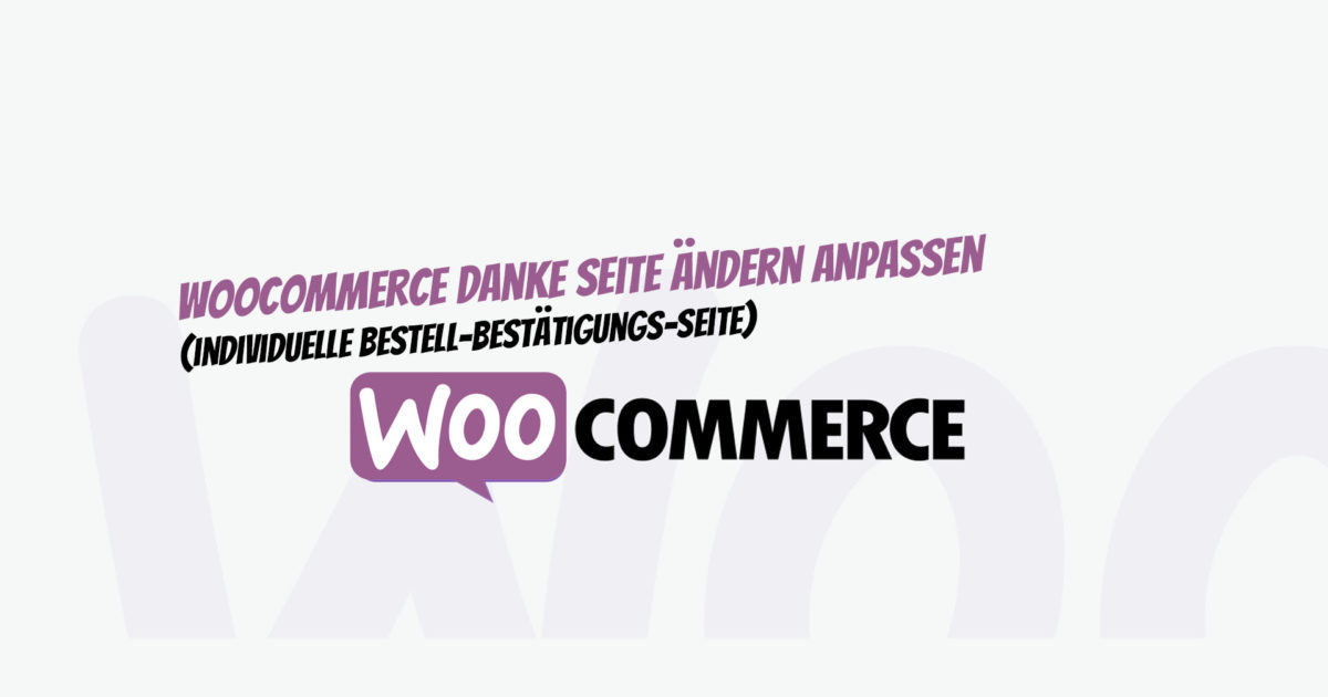 Woocommerce Danke Seite Aendern Anpassen Individuelle Bestell Bestaetigungs Seite