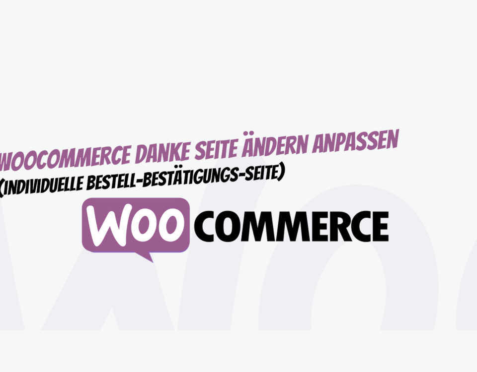 Woocommerce Danke Seite Aendern Anpassen Individuelle Bestell Bestaetigungs Seite