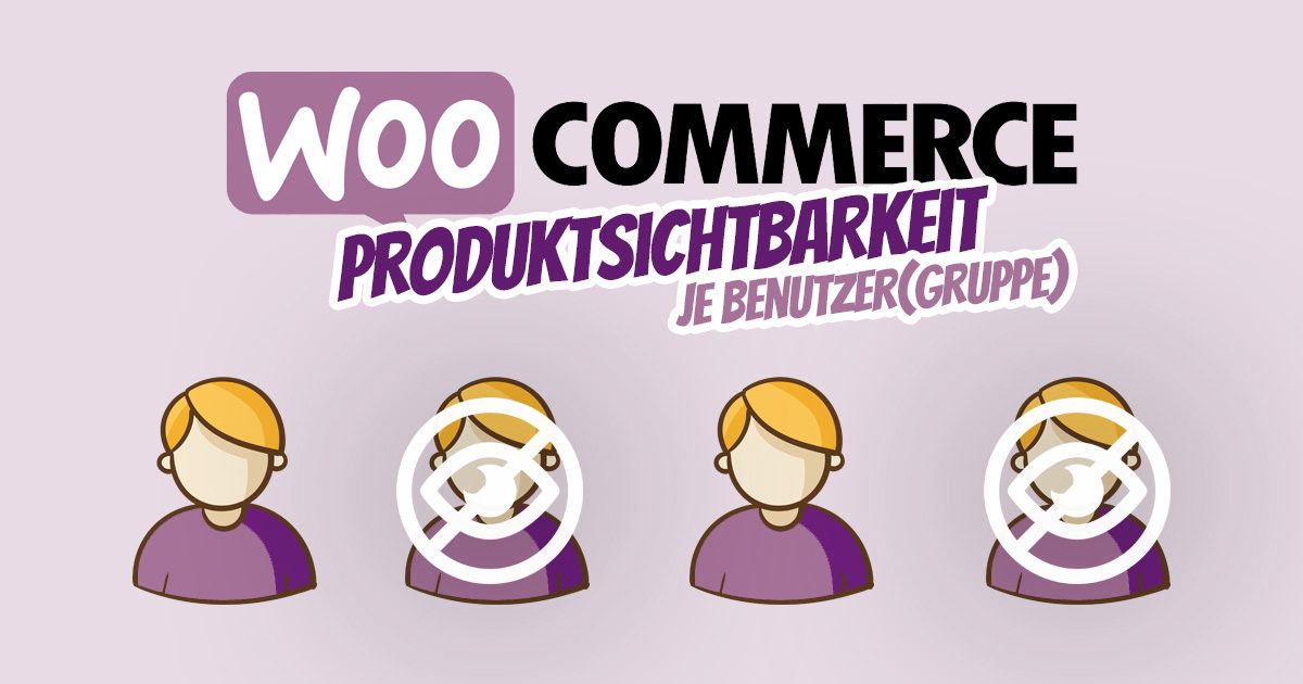 Woocommerce Sichtbarkeit Produkte Benutzerrollen Benutzer Anzeigen Ausblenden
