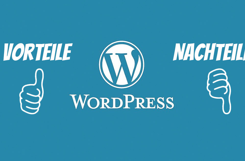 Wordpress Vorteile Nachteile Warum Wordpress